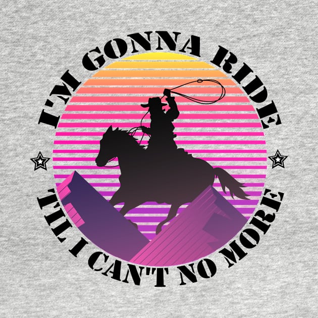 I'm gonna ride til i can't no more funny design - old town road by MaryMary